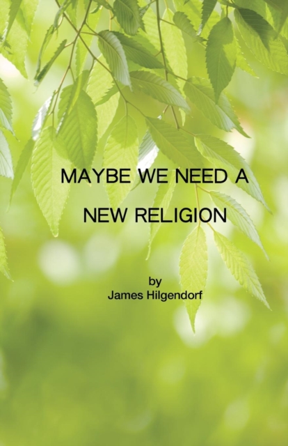 Maybe We Need a New Religion, Paperback / softback Book