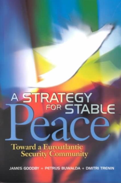 A Strategy for Stable Peace : Toward a Euroatlantic Security Community, Paperback / softback Book