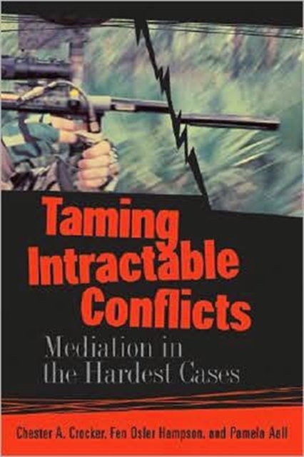 Taming Intractable Conflicts : Mediation in the Hardest Cases, Paperback / softback Book