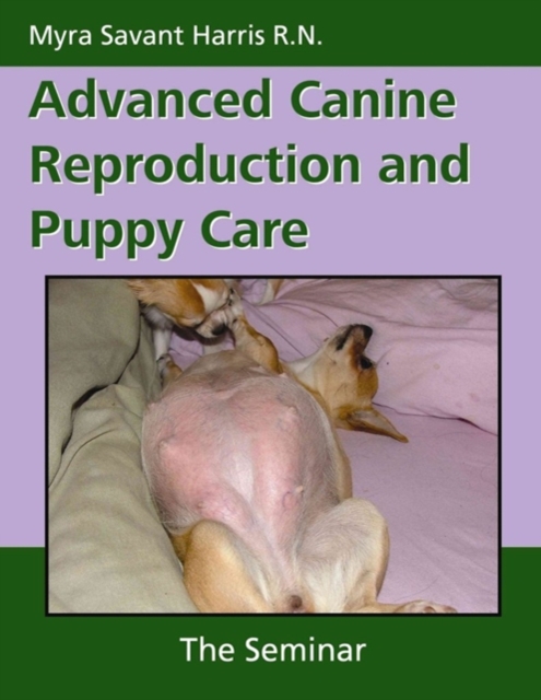 Advanced Canine Reproduction and Puppy Care : The Seminar, Paperback / softback Book