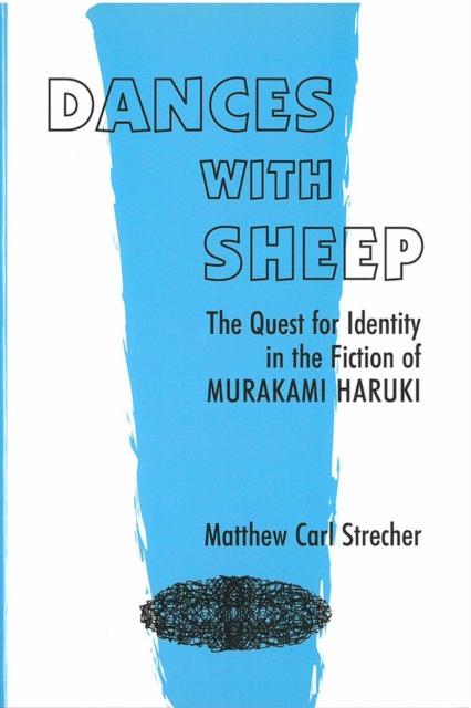 Dances with Sheep : The Quest for Identity in the Fiction of Murakami Haruki, Hardback Book