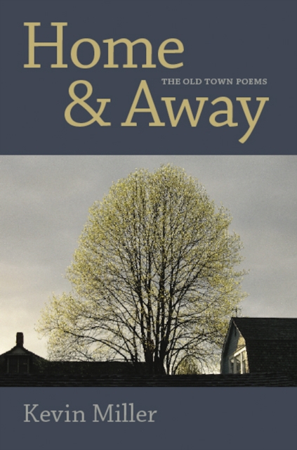 Home & Away: The Old Town Poems, EPUB eBook