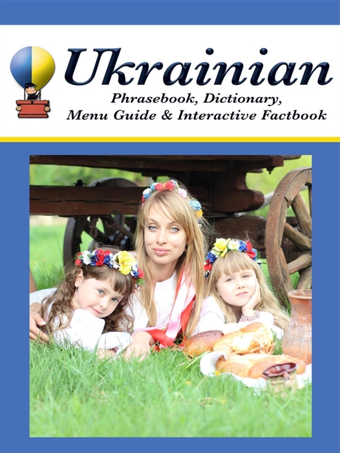 Ukrainian Phrasebook, Dictionary, Menu Guide & Interactive Factbook, EPUB eBook