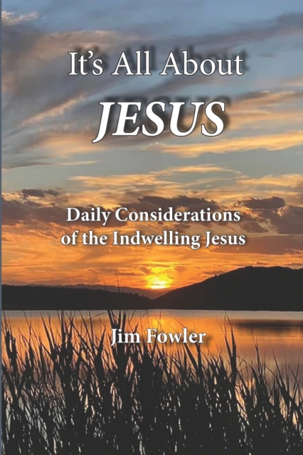 It's All about Jesus : Daily Consideration of the Indwelling Jesus, Paperback / softback Book