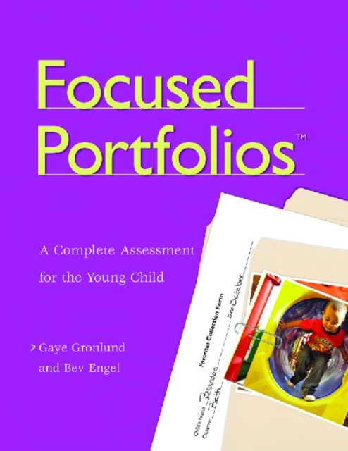 Focused Portfolios : A Complete Assessment for the Young Child, Paperback / softback Book