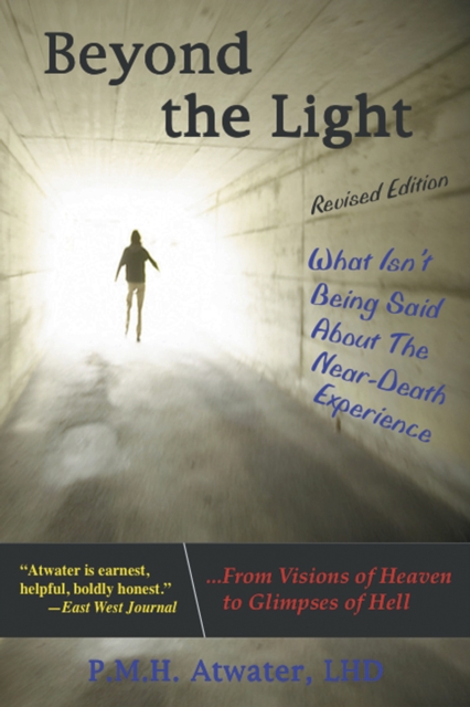 Beyond the Light : What Isn't Being Said About Near Death Experiences, From Visions of Heaven to Glimpses of Hell, Paperback / softback Book