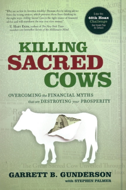 Killing Sacred Cows : Ovecoming the Financial Myths Destroying Your Prosperity, Hardback Book
