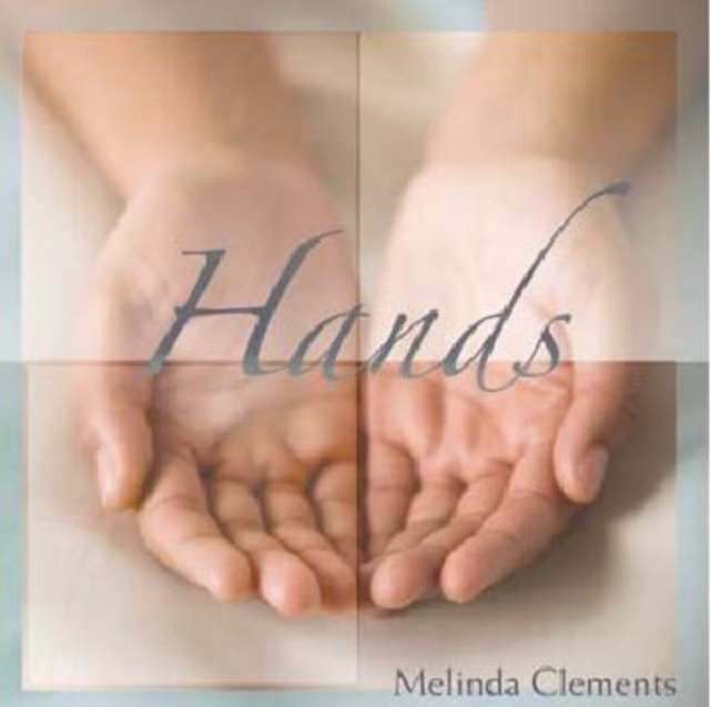 Hands : Finding Inspiration in the Daily Gifts You're Given, Hardback Book