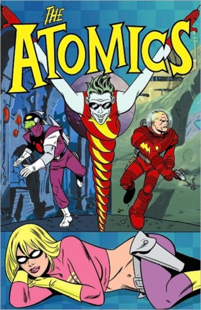 The Atomics : Spaced Out and Grounded in Snap City, Paperback Book