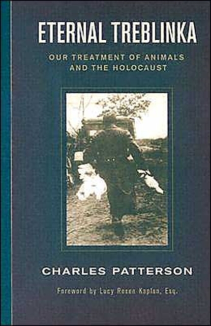Eternal Treblinka : Our Treatment of Animals and the Holocaust, Paperback / softback Book