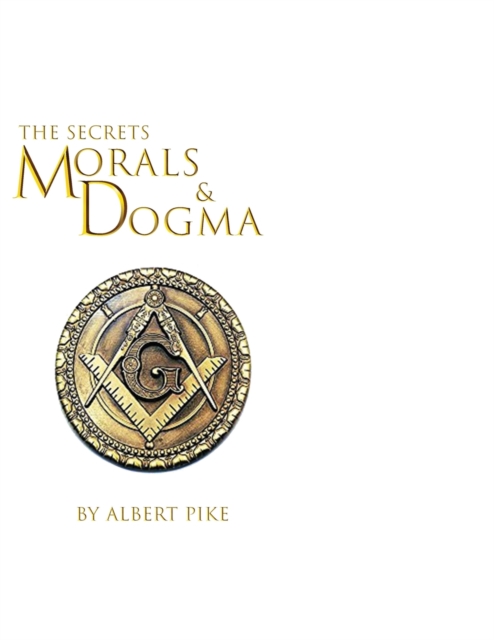 Morals and Dogma of The Ancient and Accepted Scottish Rite of Freemasonry, Paperback / softback Book
