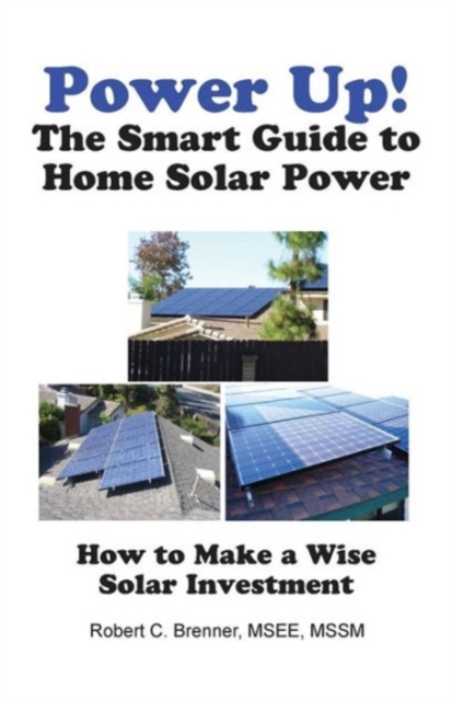 Power Up! the Smart Guide to Home Solar Power, Paperback Book