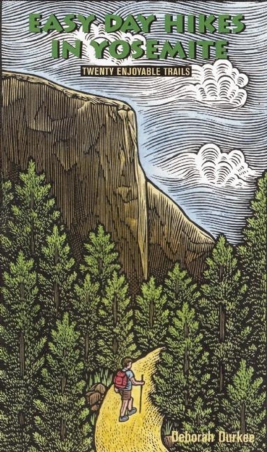 Easy Day Hikes in Yosemite : Twenty Enjoyable Trails, Paperback / softback Book