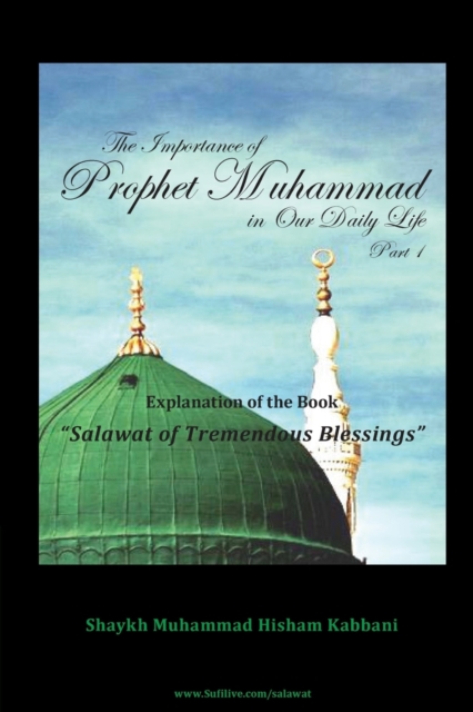 The Importance of Prophet Muhammad in Our Daily Life, Part 1, Paperback / softback Book