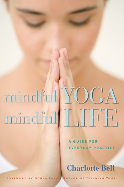 Mindful Yoga, Mindful Life : A Guide for Everyday Practice, Paperback / softback Book