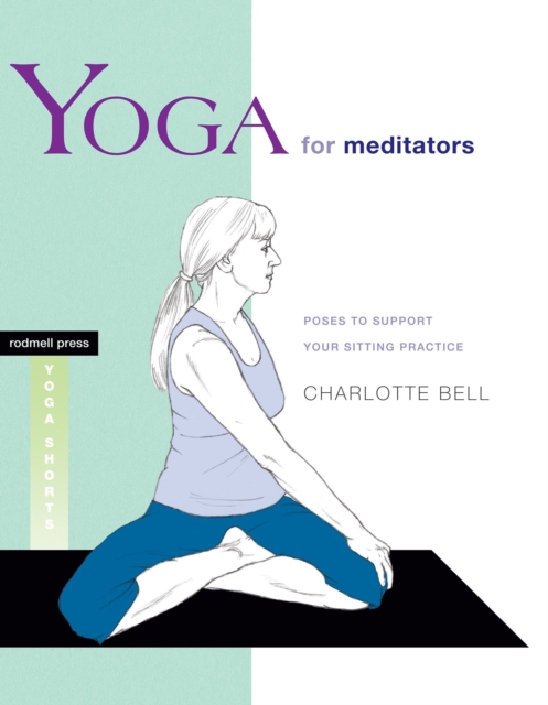 Yoga for Meditators : Poses to Support Your Sitting Practice, Paperback / softback Book