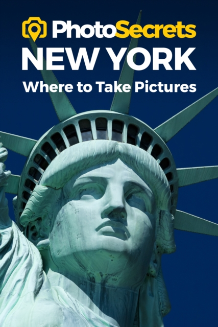 Photosecrets New York : Where to Take Pictures: A Photographer's Guide to the Best Photography Spots, Paperback / softback Book