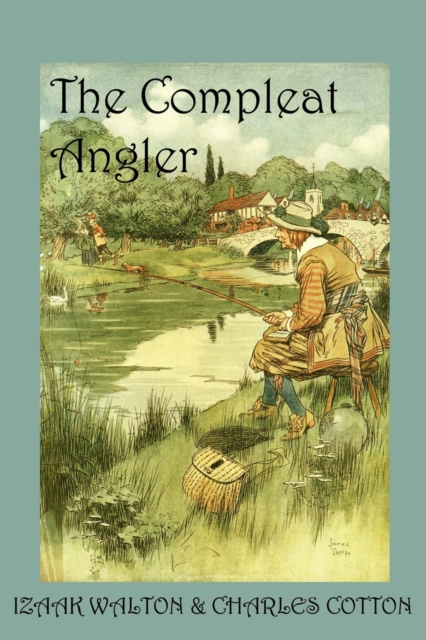 The Compleat Angler : Or, the Contemplative Man's Recreation, Paperback / softback Book