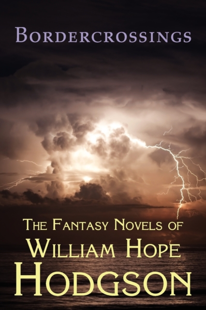 Bordercrossings : The Fantasy Novels of William Hope Hodgson, Paperback / softback Book
