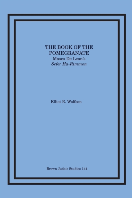 The Book of the Pomegranate : Moses de Leon's Sefer Ha-Rimmon, Paperback / softback Book