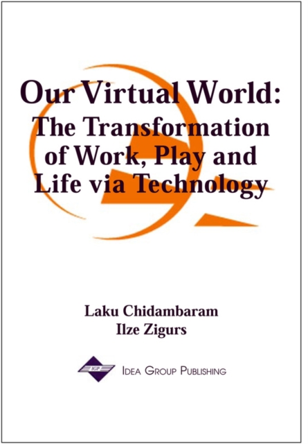 Our Virtual World: The Transformation of Work, Play and Life via Technology, PDF eBook