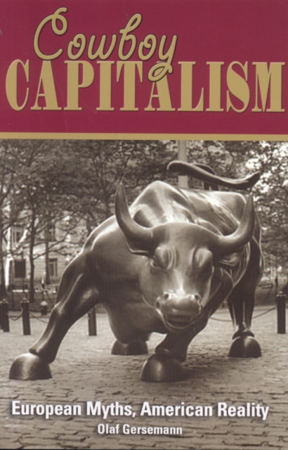 Cowboy Capitalism : European Myths, American Reality, Paperback / softback Book