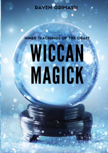 Wiccan Magick : Inner Teachings of the Craft, Paperback / softback Book