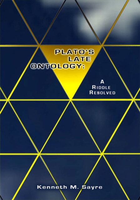 Plato's Late Ontology : A Riddle Resolved; with a new Introduction, and the Essay "Excess and Deficiency at 'Statesman' 283C-285C", Paperback / softback Book