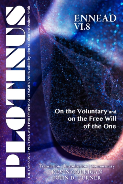 PLOTINUS Ennead VI.8: On the Voluntary and on the Free Will of the One : On the Voluntary and on the Free Will of the One Translation, with an Introduction, and Commentary, Paperback / softback Book
