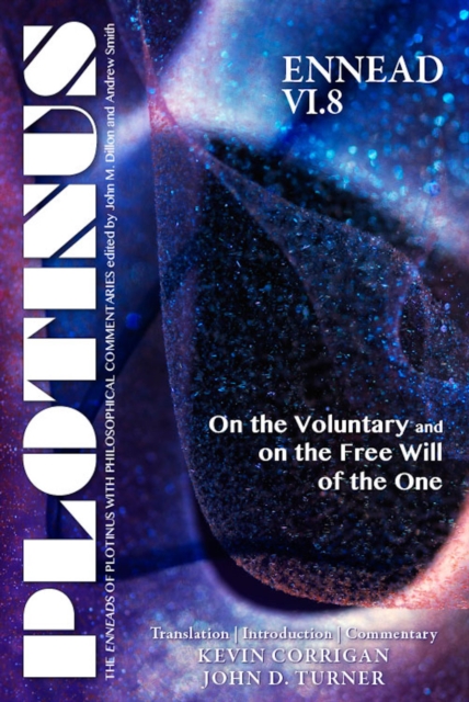 PLOTINUS Ennead VI.8 : On the Voluntary and on the Free Will of the One, PDF eBook