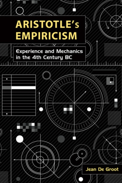 Aristotle's Empiricism : Experience and Mechanics in the 4th Century BC, Paperback / softback Book