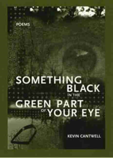 Something Black in the Green Part of Your Eye, Paperback / softback Book