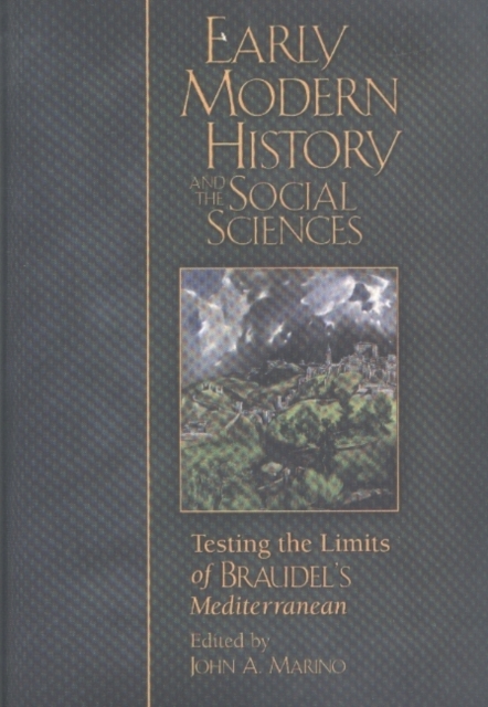 Early Modern History and the Social Sciences : Testing the Limits of Braudel's Mediterranean, Hardback Book