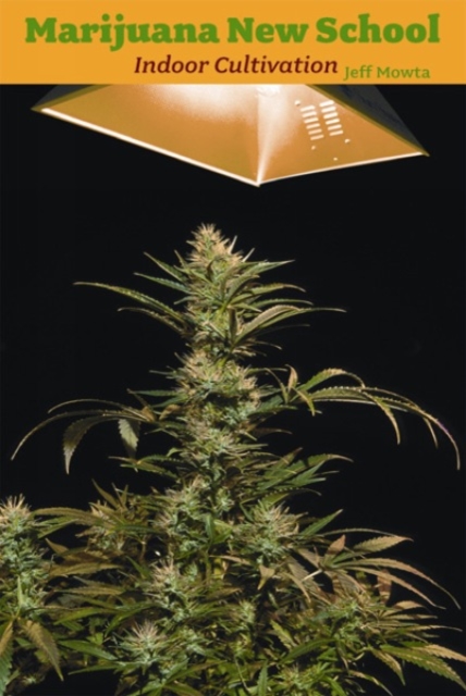 Marijuana New School Indoor Cultivation, Paperback / softback Book