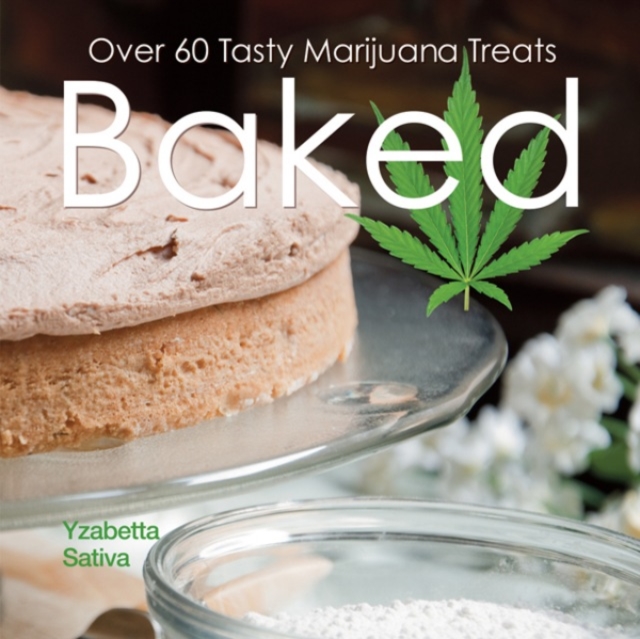 Baked : Over 50 Tasty Marijuana Treats, Paperback Book