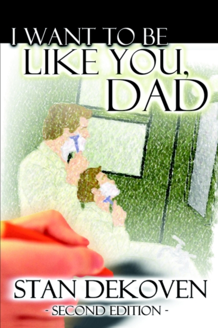 I Want To Be Like You Dad, Paperback / softback Book