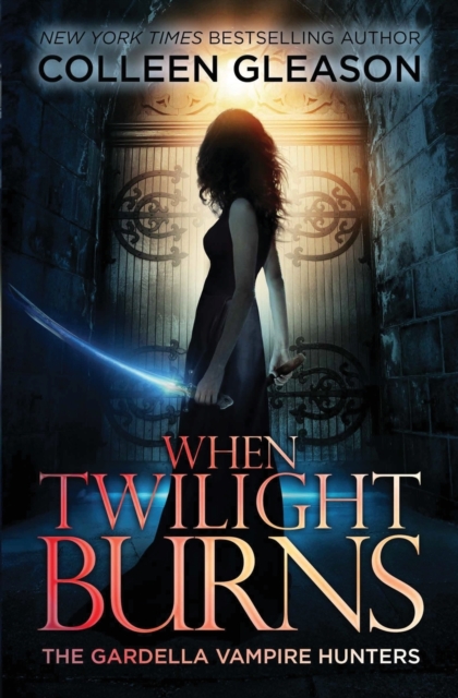 When Twilight Burns : The Gardella Vampire Hunters, 4, Paperback / softback Book