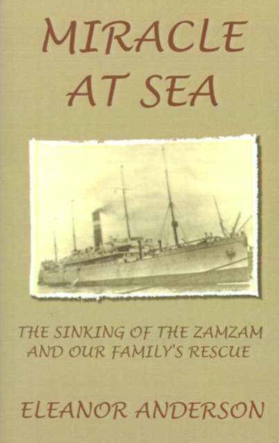 Miracle at Sea : The Sinking of the Zamzam and Our Family's Rescue, Paperback / softback Book