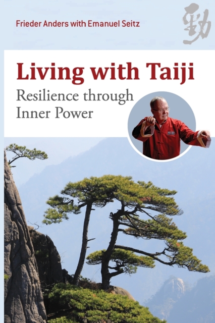 Living with Taiji : Resilience through Inner Power, Paperback / softback Book
