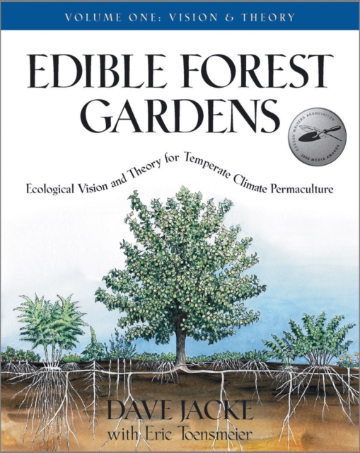 Edible Forest Gardens, Volume 1 : Ecological Vision, Theory for Temperate Climate Permaculture, Hardback Book