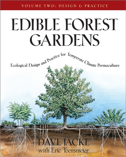 Edible Forest Gardens, Volume II : Ecological Design And Practice for Temperate-Climate Permaculture, Hardback Book
