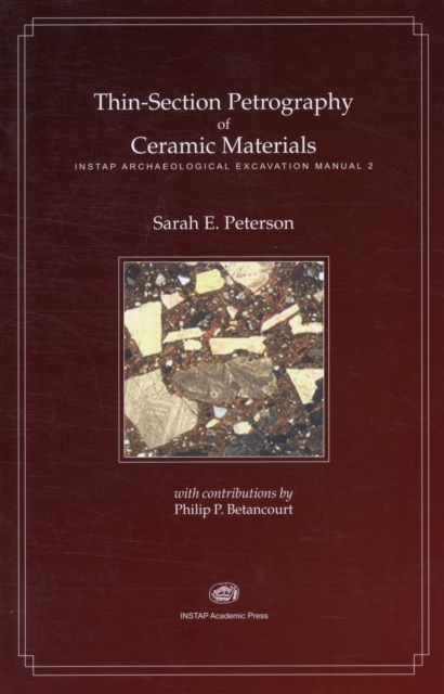 Thin-Section Petrography of Ceramic Materials : INSTAP Archaeological Excavation Manual 2, Paperback / softback Book