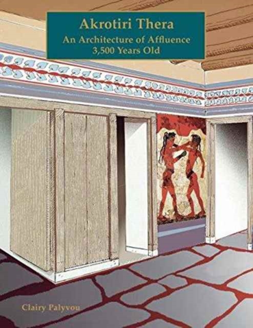 Akrotiri Thera : An Architecture of Affluence 3,500 Years Old, Paperback / softback Book