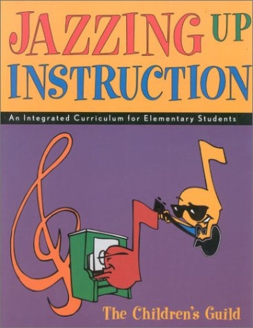 Jazzing Up Instruction : An Integrated Curriculum for Elementary Students, Mixed media product Book