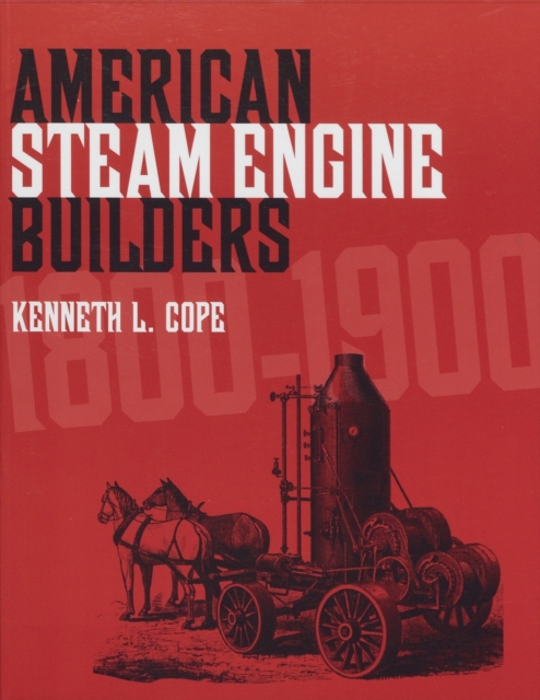 American Steam Engine Builders 1800-1900, Paperback / softback Book
