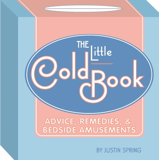 The Little Cold Book : Advice, Remedies, & Bedside Amusements, Paperback / softback Book