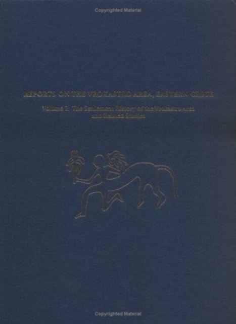 Reports on the Vrokastro Area, Eastern Crete, Volume 2 : The Settlement History of the Vrokastro Area and Related Studies, Hardback Book