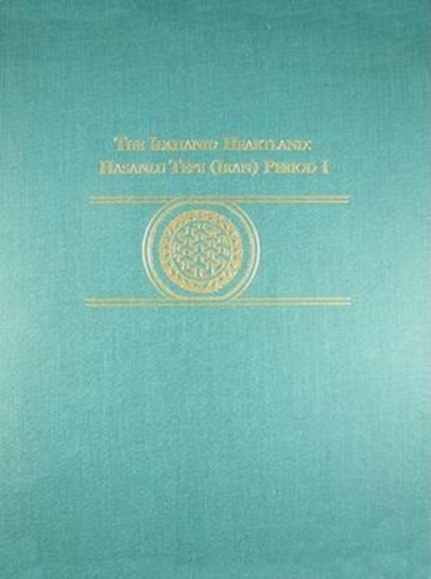 The Ilkhanid Heartland : Hasanlu Tepe (Iran) Period I, Hardback Book
