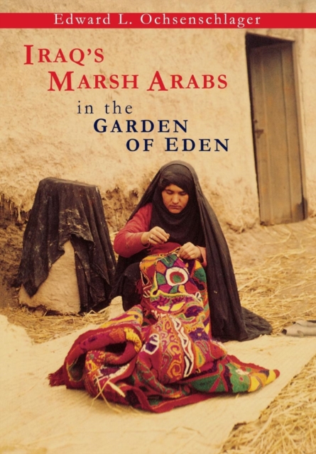 Iraq's Marsh Arabs in the Garden of Eden, Hardback Book