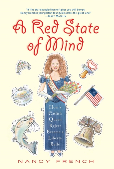 A Red State of Mind : How a Catfish Queen Reject Became a Liberty Belle, Hardback Book